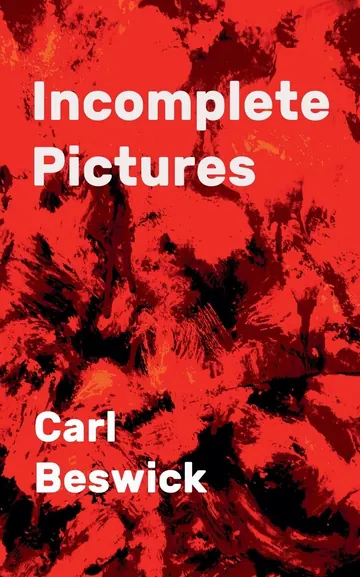 Cover of Incomplete Pictures by Carl Beswick: the title in white type over a red, abstract pattern.